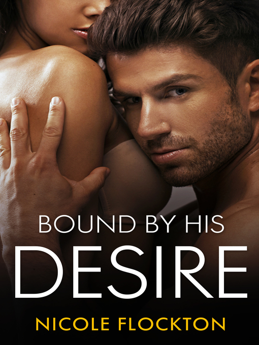 Title details for Bound by His Desire by Nicole Flockton - Available